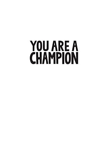 You Are a Champion: How to Be the Best You Can Be