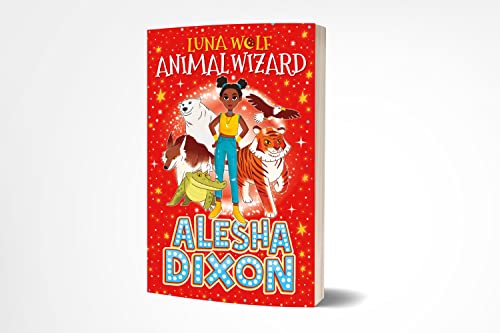 Luna Wolf: Animal Wizard (Alesha Dixon's exciting, magical new book, perfect for young animal fans!)