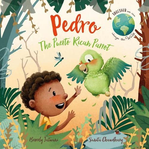 Pedro the Puerto Rican Parrot: 1 (Together We Can Change the World)