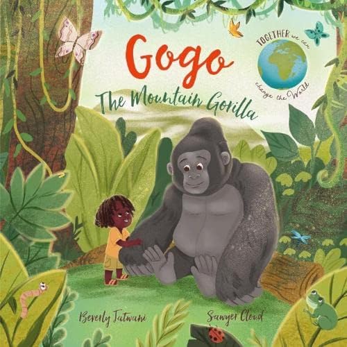Gogo the Mountain Gorilla: 4 (Together We Can Change the World)