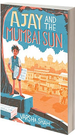 Ajay and the Mumbai Sun: winner of the Times/Chicken House Children's Fiction Competition 2020
