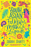 South Asian Folktales, Myths and Legends (Scholastic Classics)