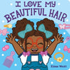 I Love My Beautiful Hair: a celebration of the beauty and versatility of Black hair
