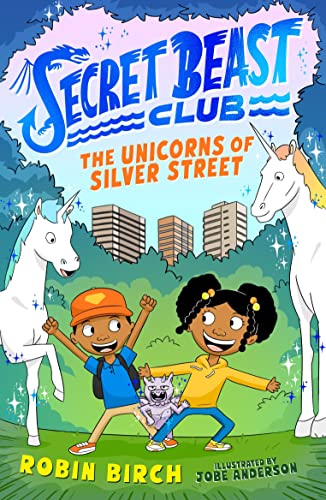 Secret Beast Club: The Unicorns of Silver Street (Secret Beast Club, 1)