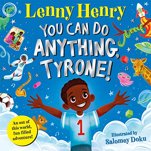 You Can Do Anything, Tyrone!: An Out of This World, Fun-filled Adventure