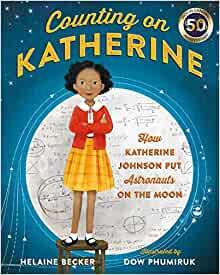 Counting on Katherine: How Katherine Johnson Put Astronauts on the Moon - Imagine Me Stories
